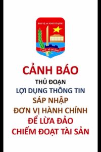 CẢNH BÁO: Thủ đoạn lợi dụng thông tin sát nhập đơn vị hành chính để lừa đảo chiếm đoạt tài sản